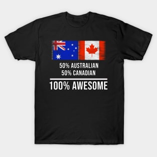 50% Australian 50% Canadian 100% Awesome - Gift for Canadian Heritage From Canada T-Shirt